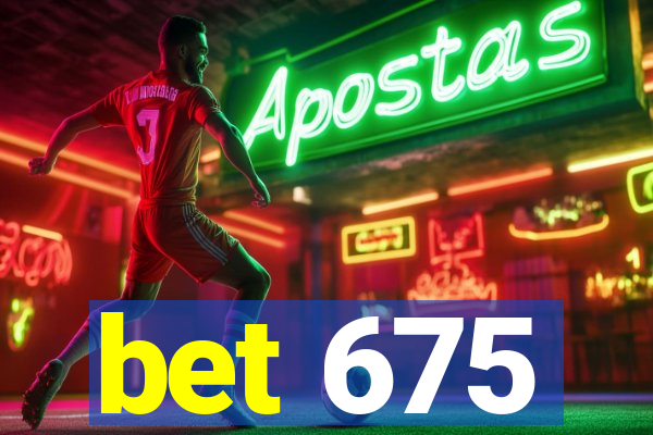 bet 675